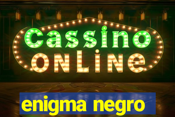 enigma negro